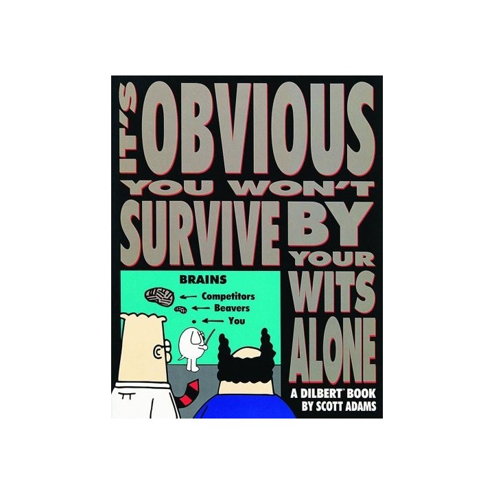 It's Obvious You Won't Survive By Your Wits Alone